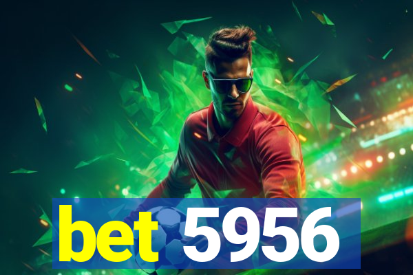 bet 5956